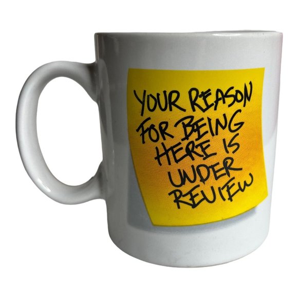 Funny Coffee Mug Your Reason for Being Here Is Under Review Office Humor Gift - Picture 1 of 4